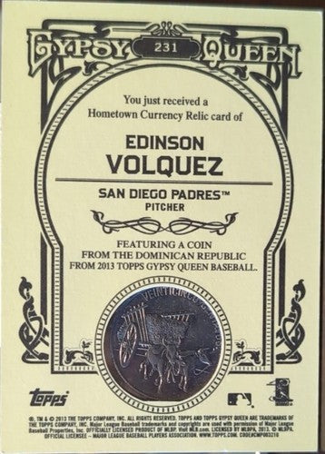 EDINSON VOLQUEZ 2013 Topps Gypsy Queen Hometown Currency Relic COIN SP /5 Padres
