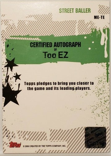 TOO EZ 2-E-Z 2006-07 Topps Marks of Excellence Street Baller RC AUTO SP AND 1 TE