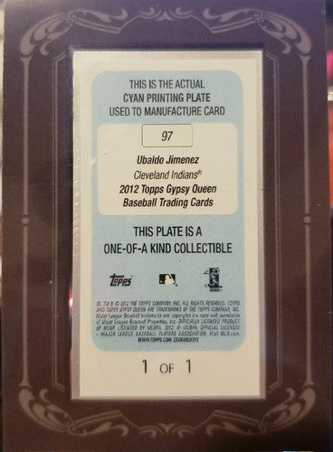 UBALDO JIMENEZ 2012 Topps Gypsy Queen Mini PRINTING PLATE #1/1 Rockies Cleveland