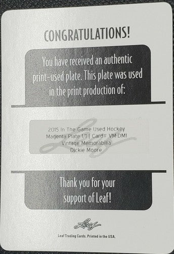 DICKIE MOORE 2015 Leaf ITG In the Game Used Hockey PRINTING PLATE #1/1 Canadiens