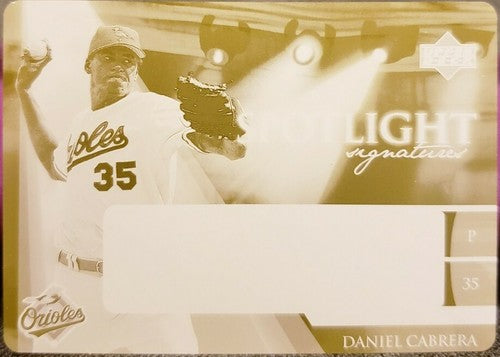 DANIEL CABRERA 2006 UD Ovation Spotlight Signatures PRINTING PLATE SP #1/1 of 1