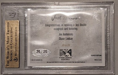 JOE KOSHANSKY Shane LINDSAY 2005 Just Minors Double DUAL AUTO 25/25 Uncirculated