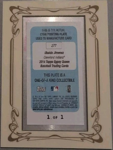 UBALDO JIMENEZ 2014 Topps Gypsy Queen Mini PRINTING PLATE #1/1 Rockies Cleveland