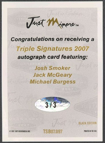 Josh SMOKER Michael BURGESS Jack McGEARY 2007 Just Minors TRIPLE AUTO Black #3/3